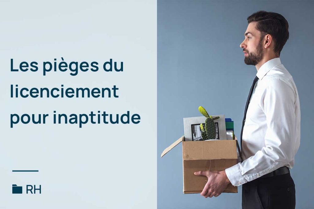 Le licenciement pour inaptitude est il un piège pour les salariés